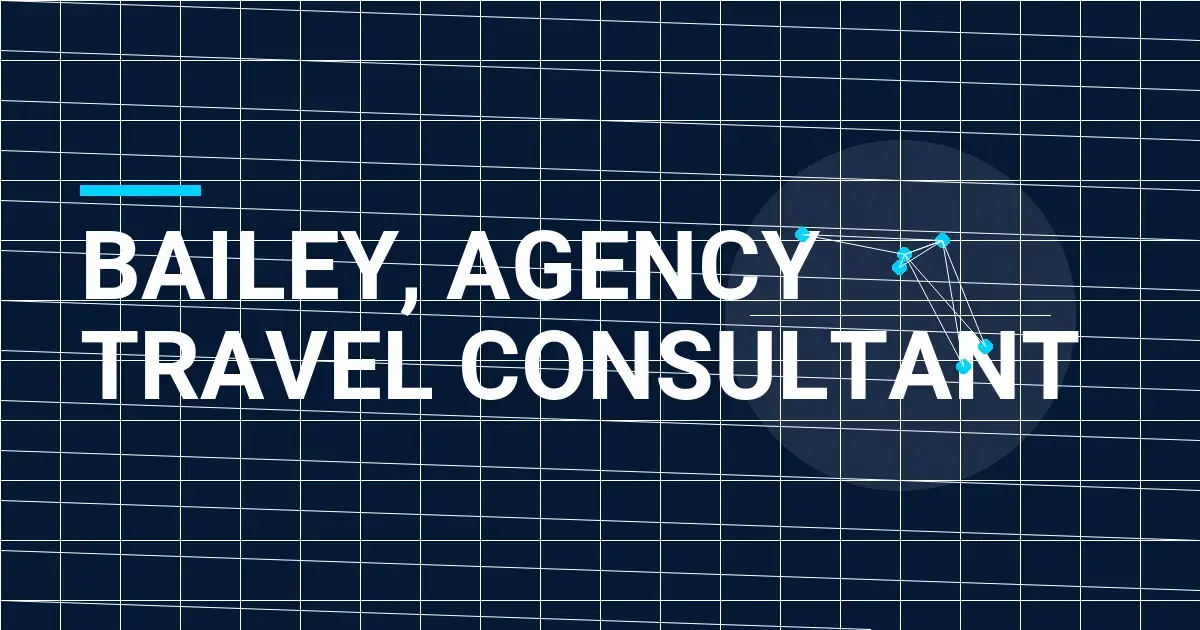 Bailey, Agency Travel Consultant