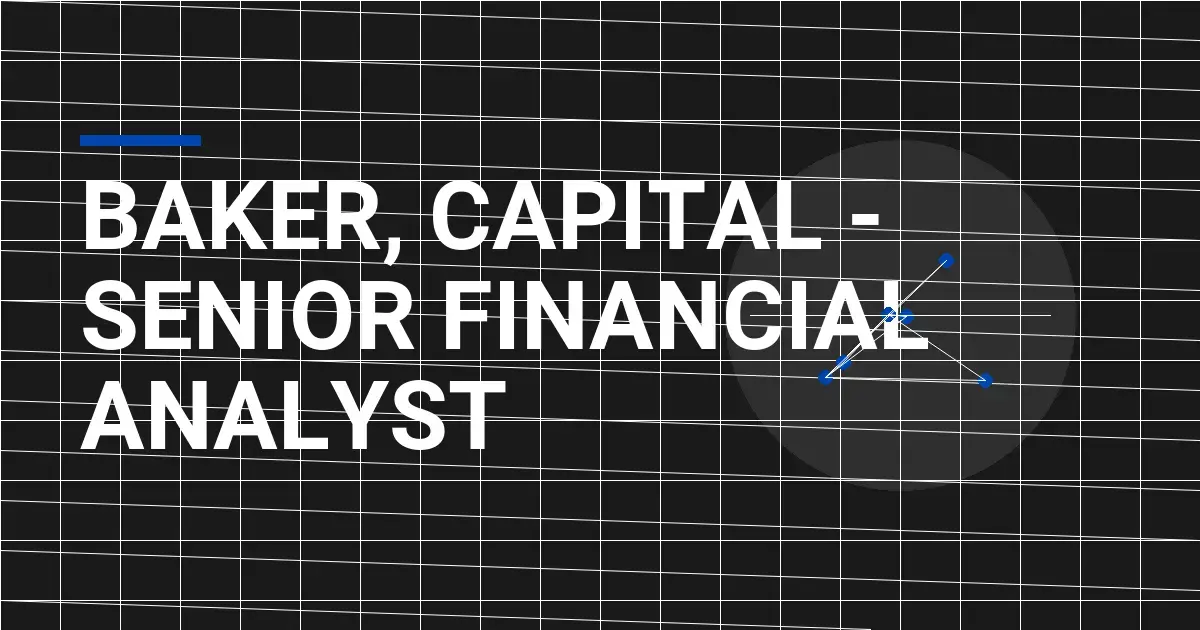 Baker, Capital - Senior Financial Analyst