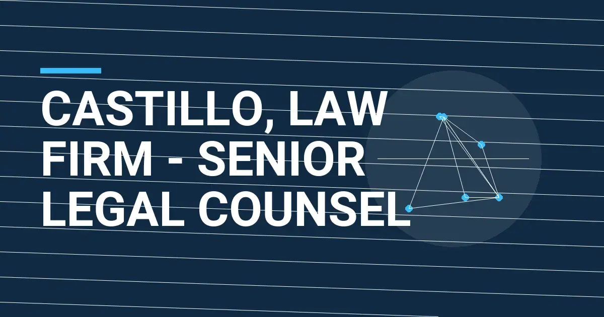 Castillo, Law Firm - Senior Legal Counsel