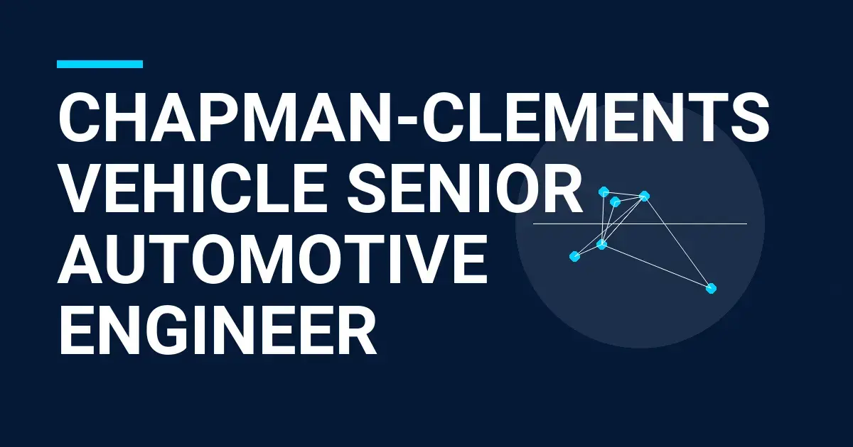 Chapman-Clements Vehicle Senior Automotive Engineer