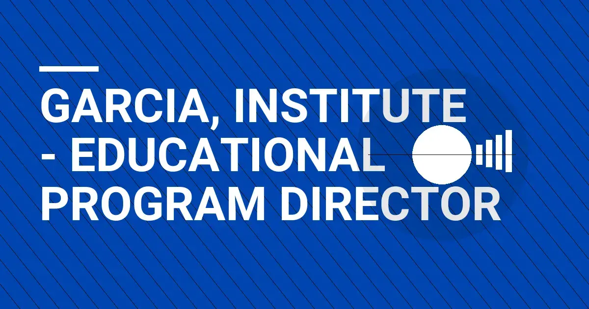 Garcia, Institute - Educational Program Director