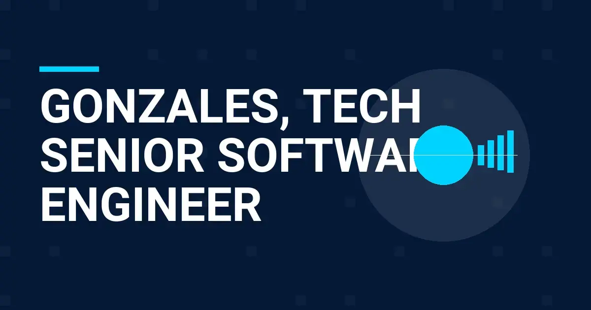 Gonzales, Tech Senior Software Engineer