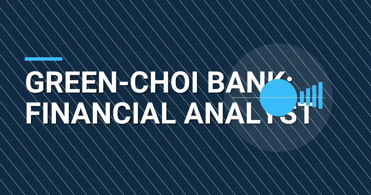 Green-Choi Bank: Financial Analyst