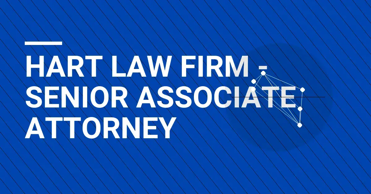 Hart Law Firm - Senior Associate Attorney
