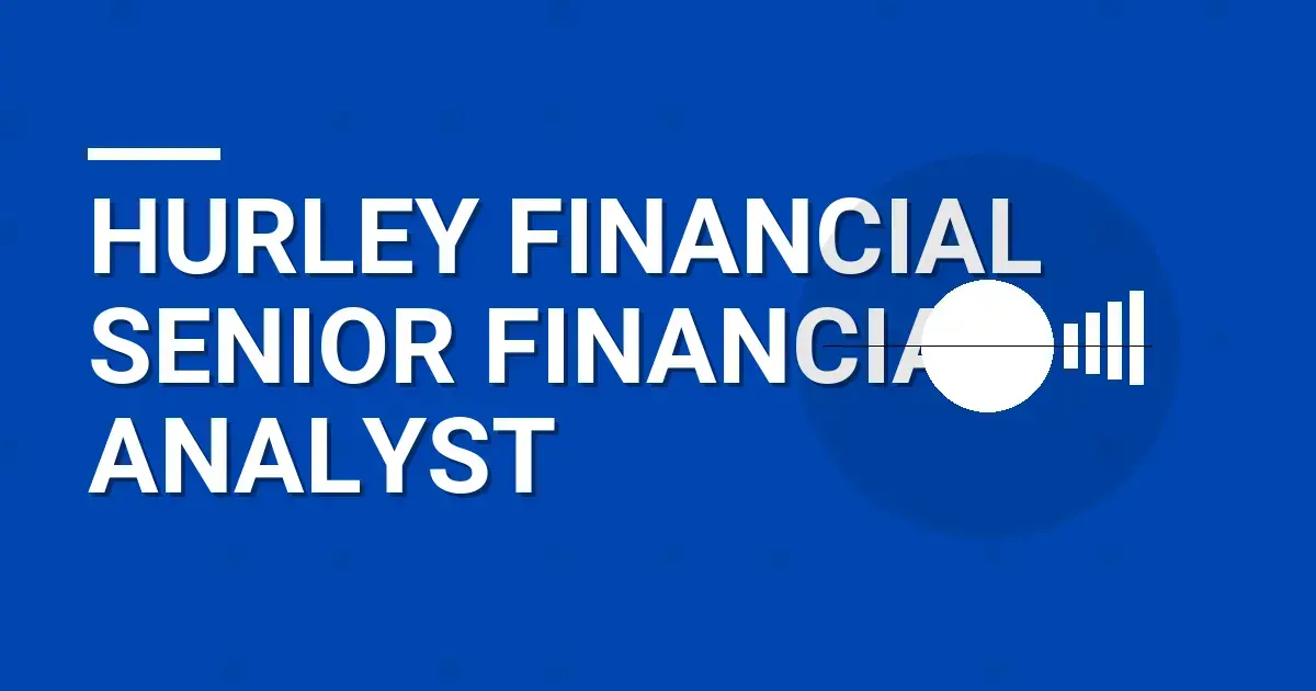 Hurley Financial Senior Financial Analyst
