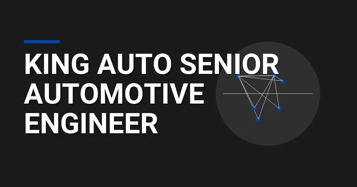 King Auto Senior Automotive Engineer