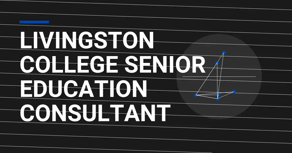 Livingston College Senior Education Consultant