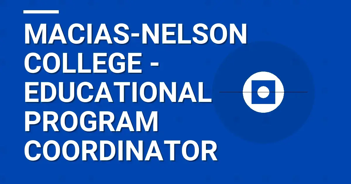 Macias-Nelson College - Educational Program Coordinator
