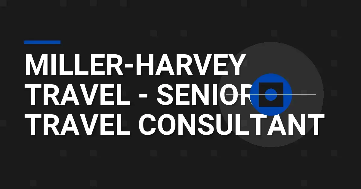 Miller-Harvey Travel - Senior Travel Consultant