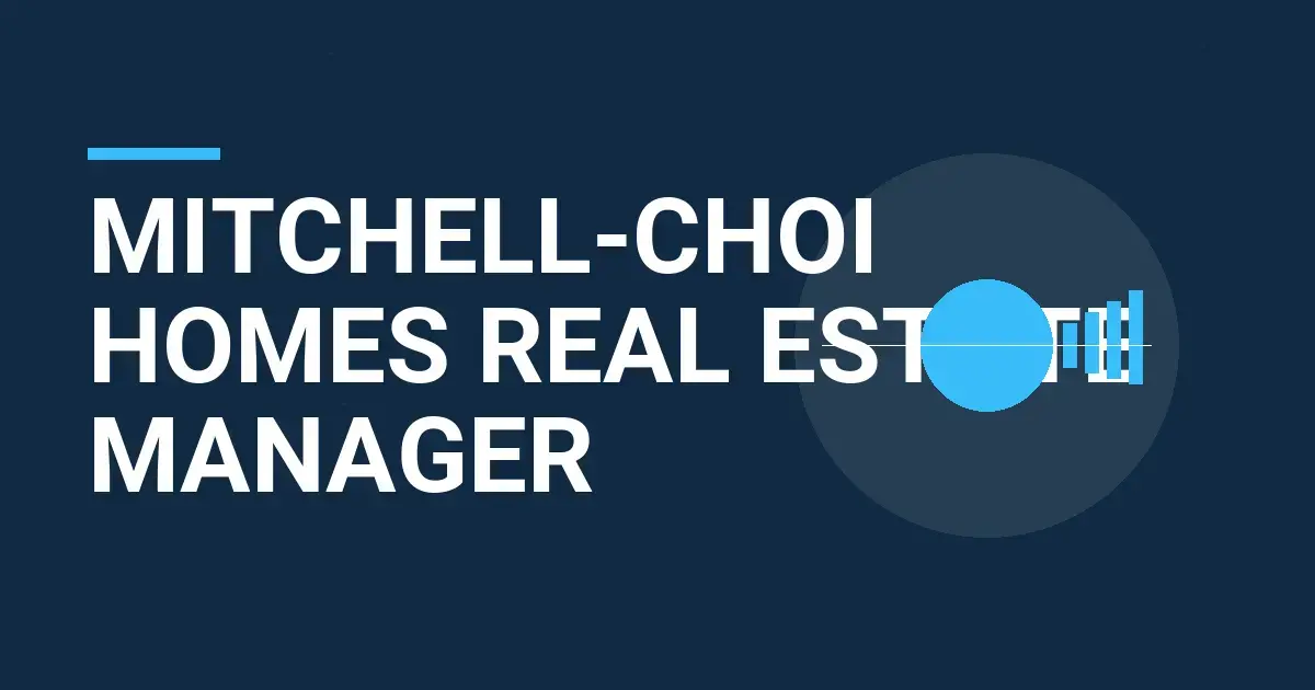 Mitchell-Choi Homes Real Estate Manager