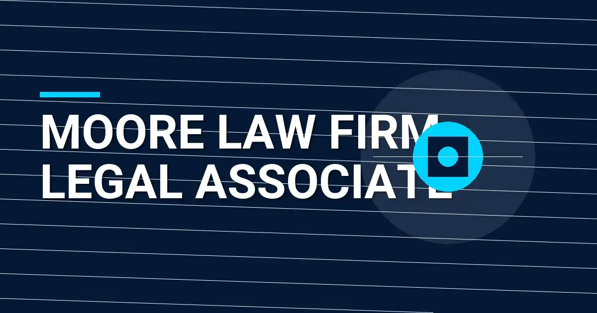 Moore Law Firm - Legal Associate