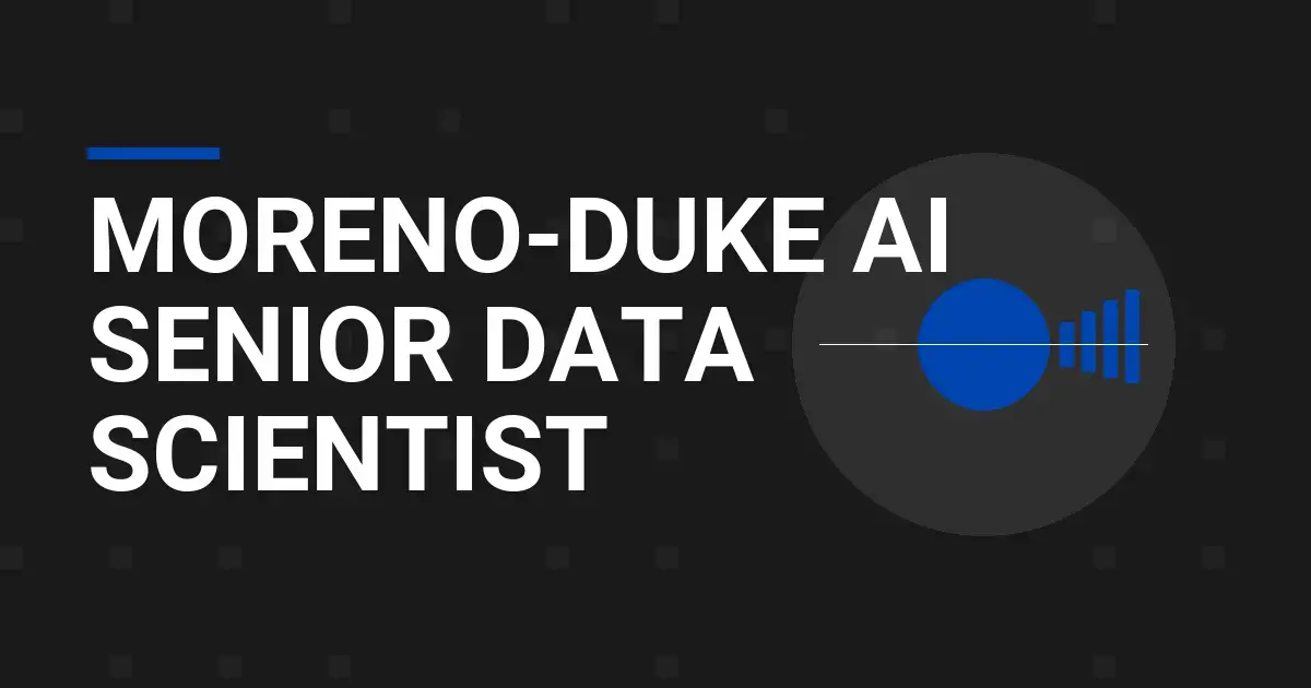 Moreno-Duke AI Senior Data Scientist