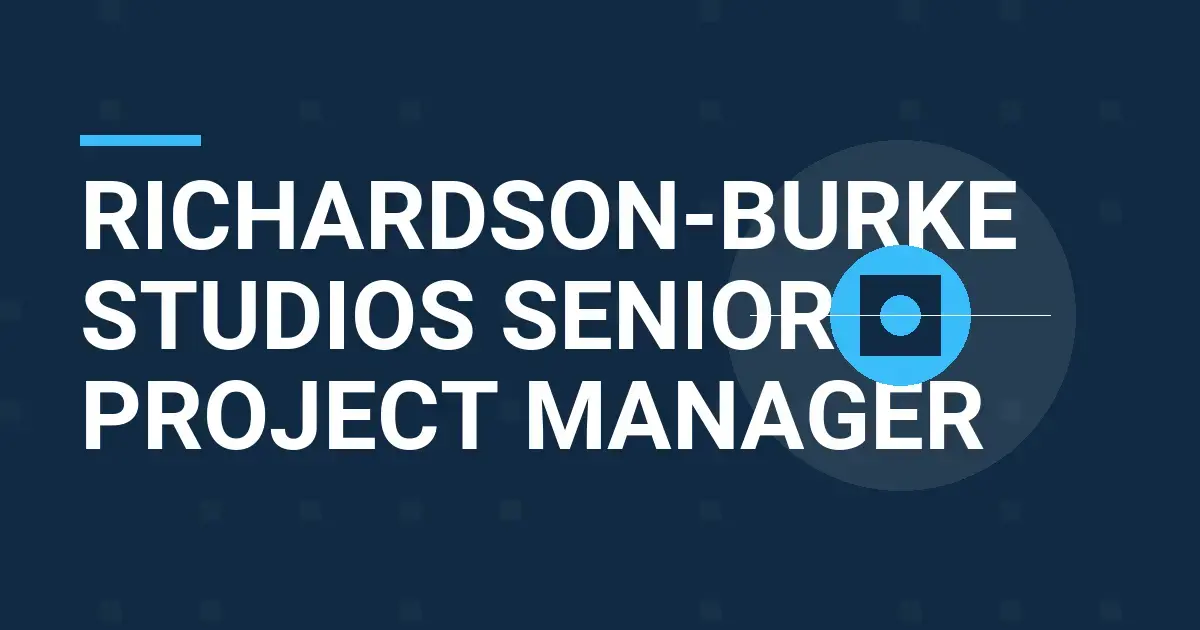Richardson-Burke Studios Senior Project Manager
