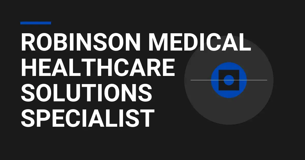 Robinson Medical Healthcare Solutions Specialist