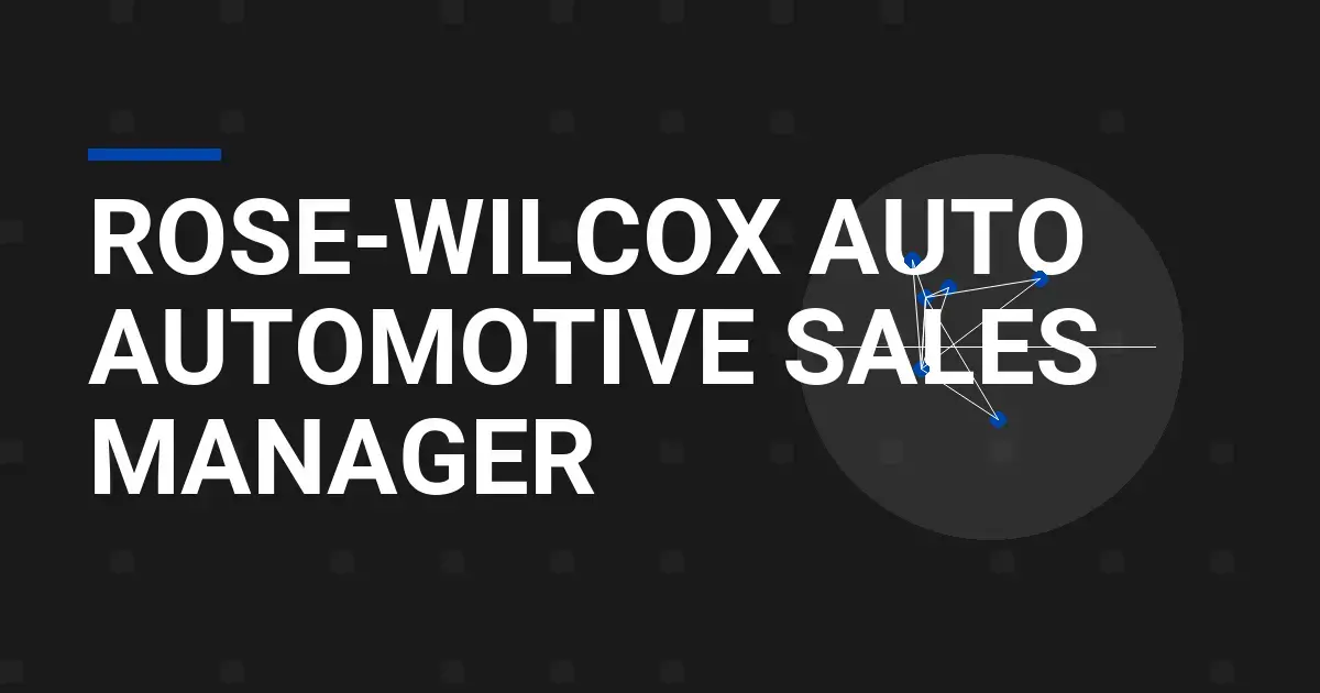 Rose-Wilcox Auto Automotive Sales Manager