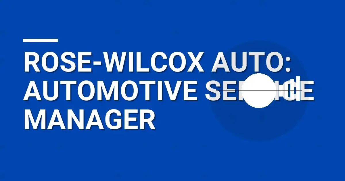 Rose-Wilcox Auto: Automotive Service Manager