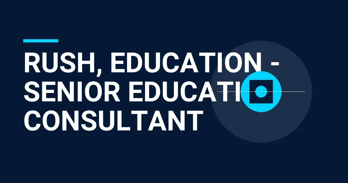 Rush, Education - Senior Education Consultant