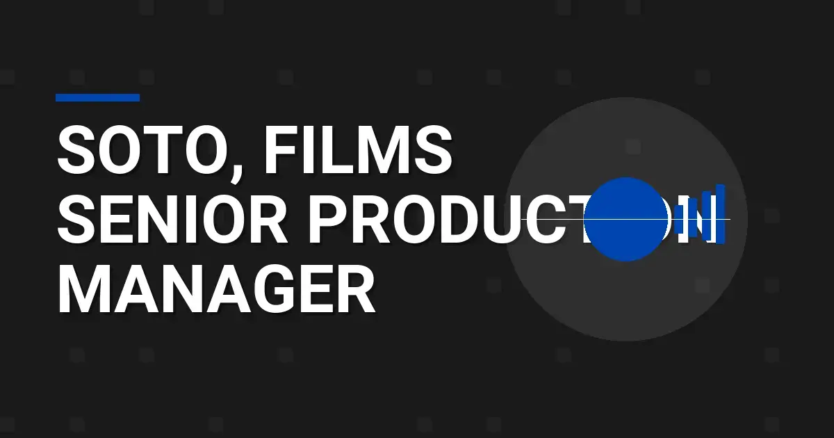 Soto, Films Senior Production Manager