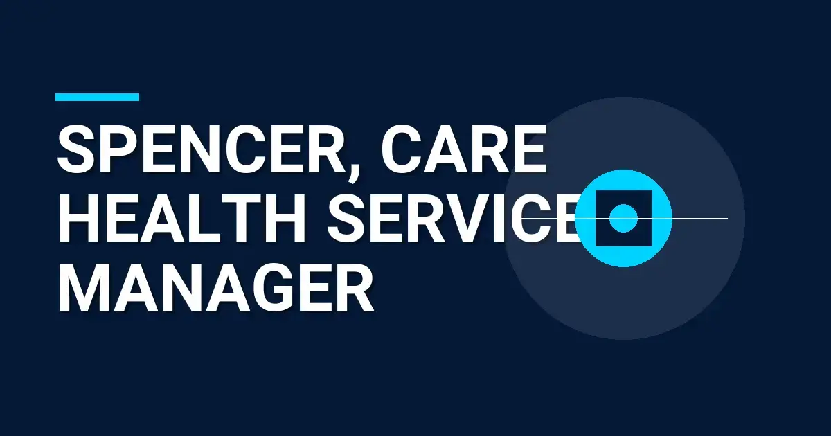 Spencer, Care Health Services Manager