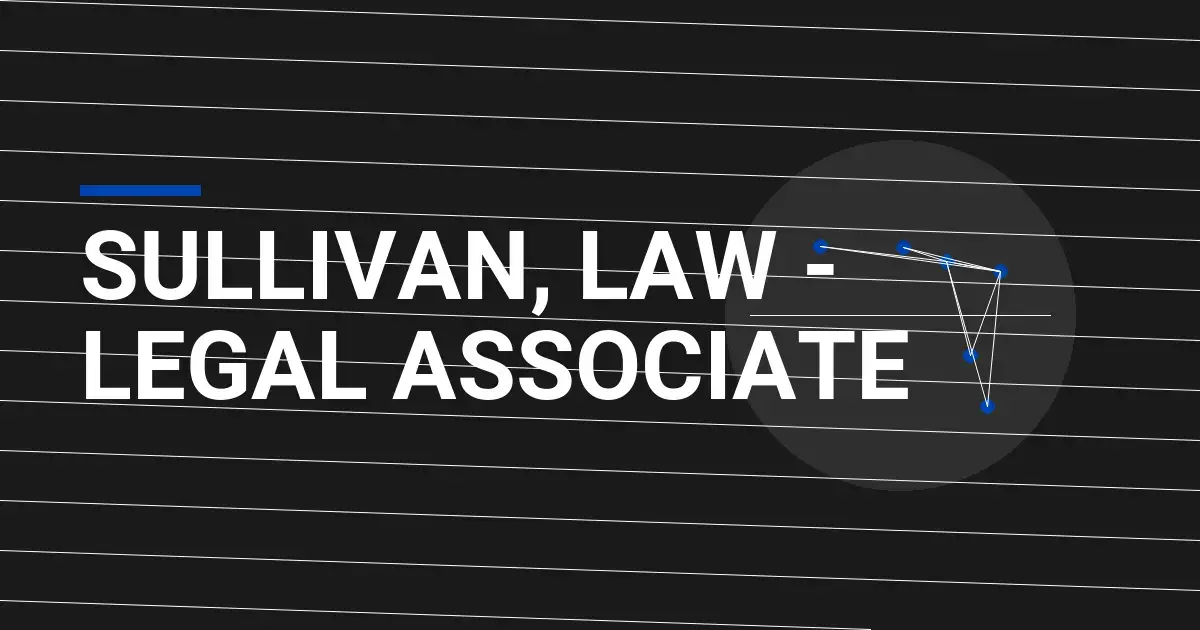 Sullivan, Law - Legal Associate