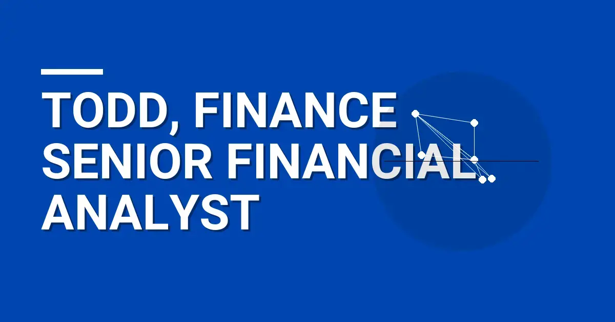 Todd, Finance Senior Financial Analyst