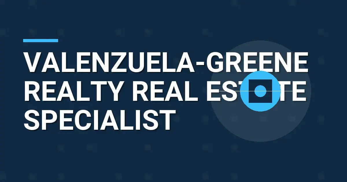 Valenzuela-Greene Realty Real Estate Specialist