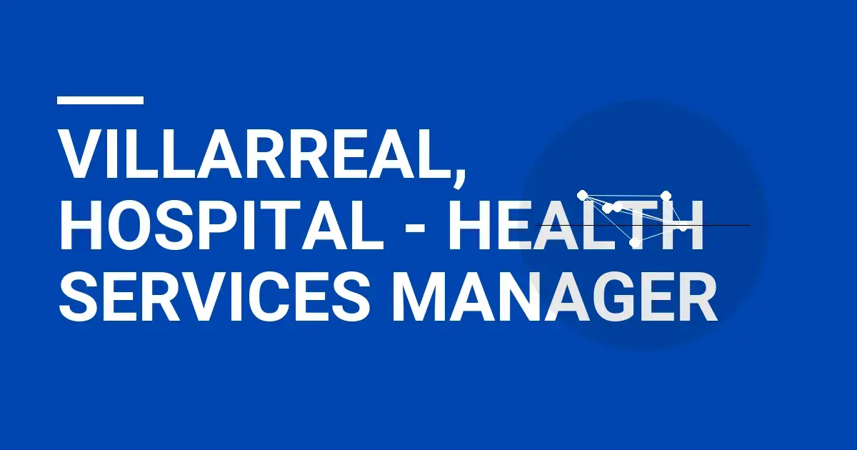 Villarreal, Hospital - Health Services Manager