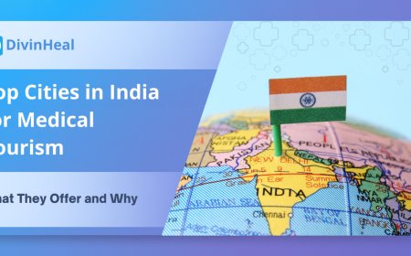 Top Cities in India for Medical Tourism: What They Offer and Why