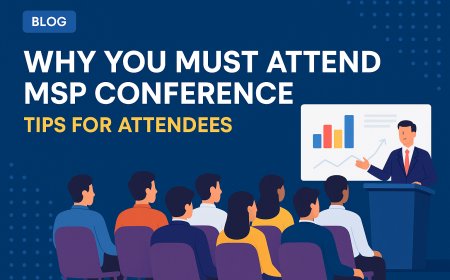 Why You Must Attend an MSP Conference: Complete Tips for Attendees