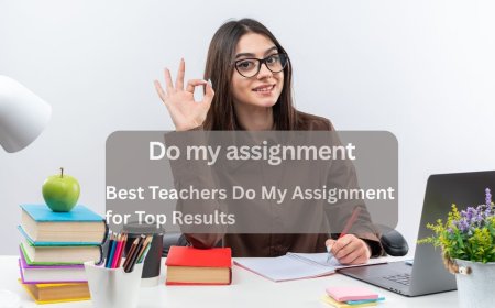 Best Teachers Do My Assignment for Top Results